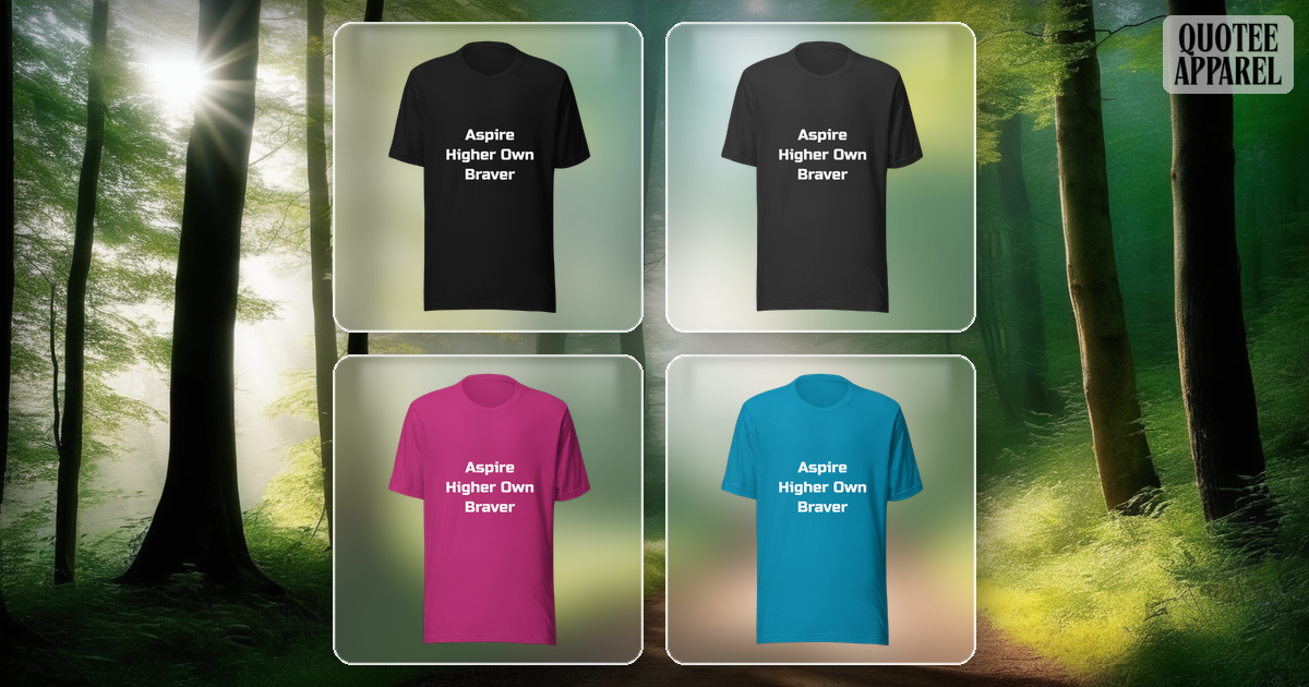 Aspire Higher Own Braver | Quote T-Shirt