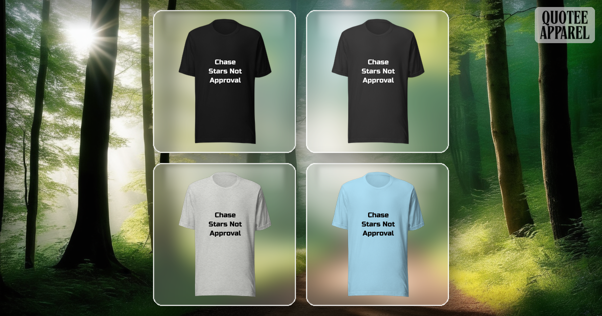 Chase Stars Not Approval | Quote T-Shirt