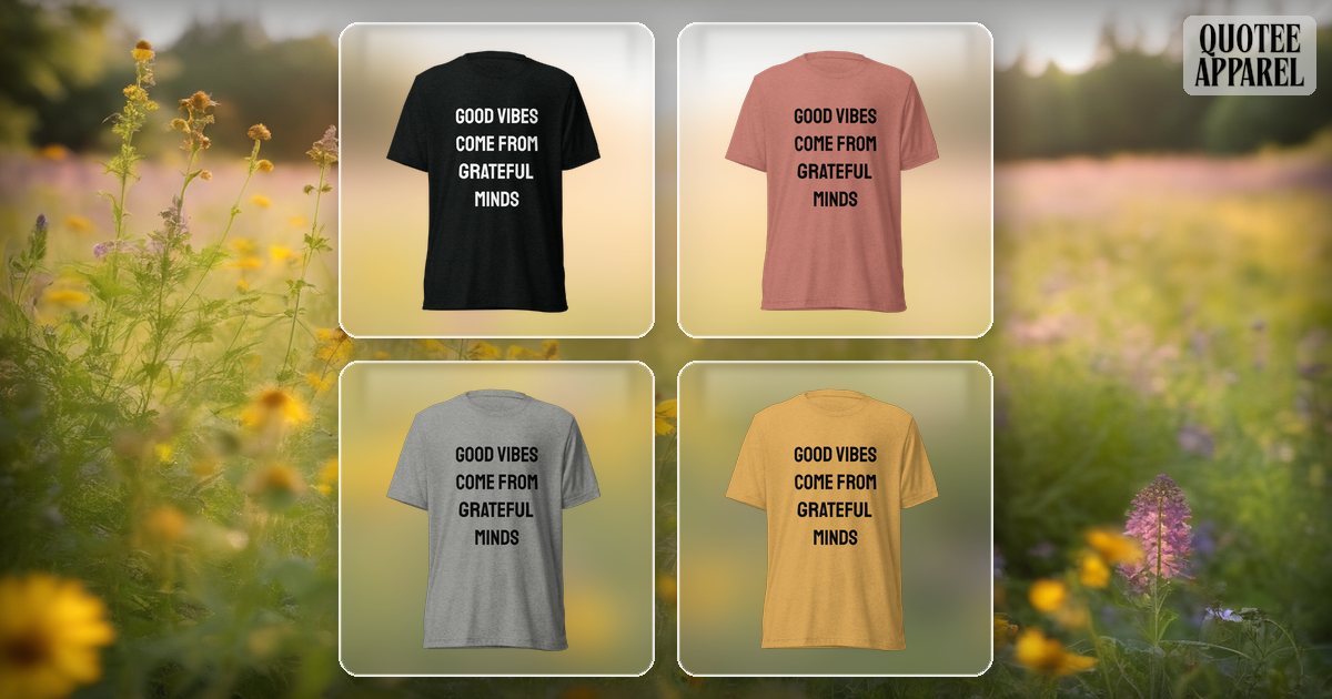 Good Vibes Come From Grateful Minds | Quote T-Shirt