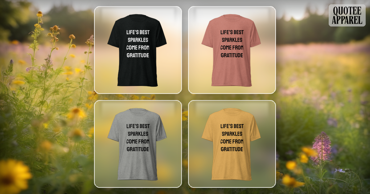 Life's Best Sparkles Come From Gratitude | Quote T-Shirt