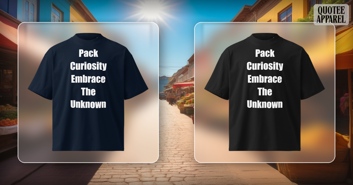 Pack Curiosity Embrace The Unknown | Quote T-Shirt