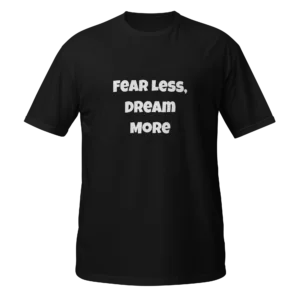 Fear Less, Dream More T-Shirt | Softstyle Essential Tee (White Ink)