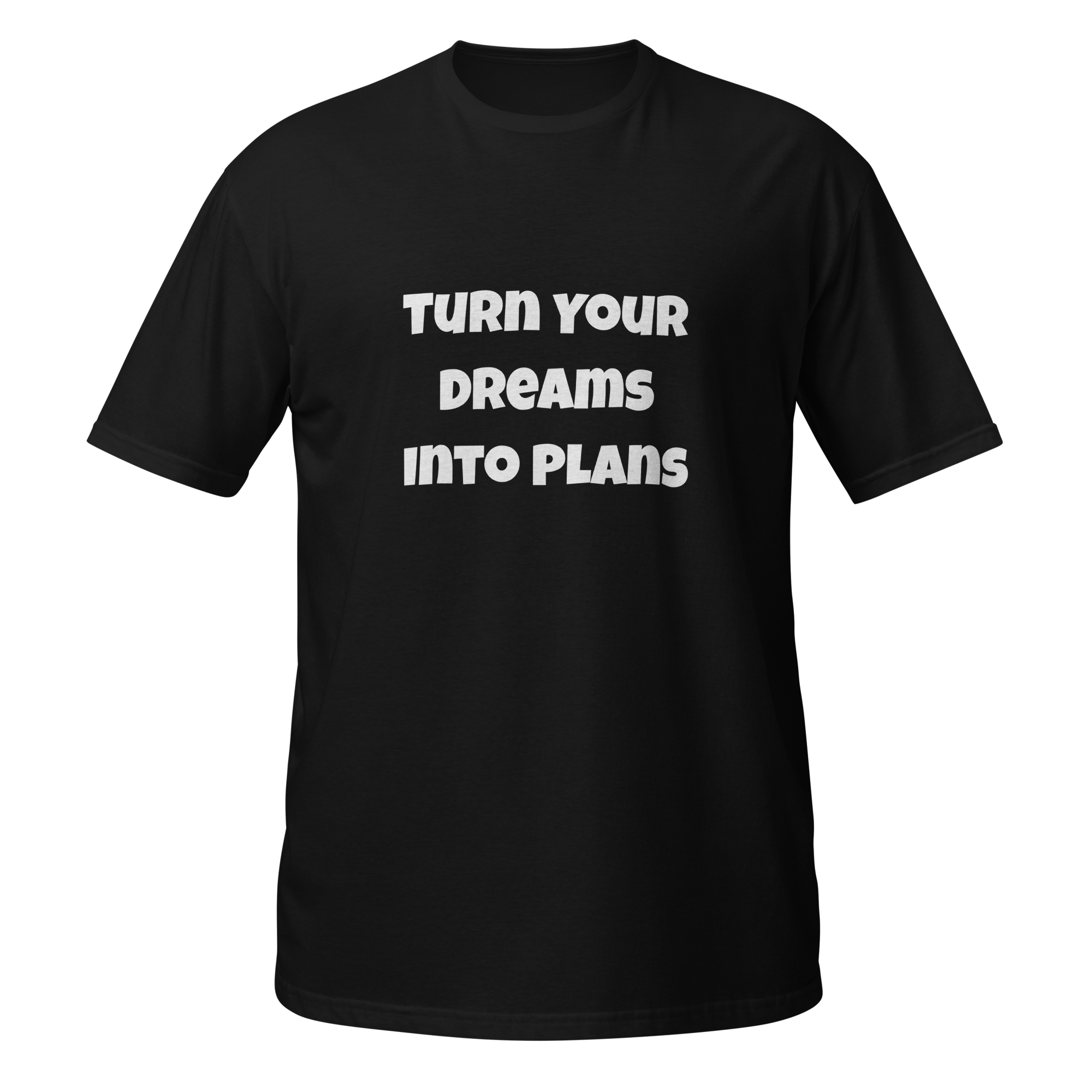 Turn Your Dreams Into Plans — Black