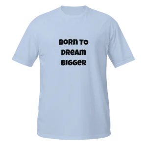 Born To Dream Bigger T-Shirt | Softstyle Essential Tee (Black Ink)