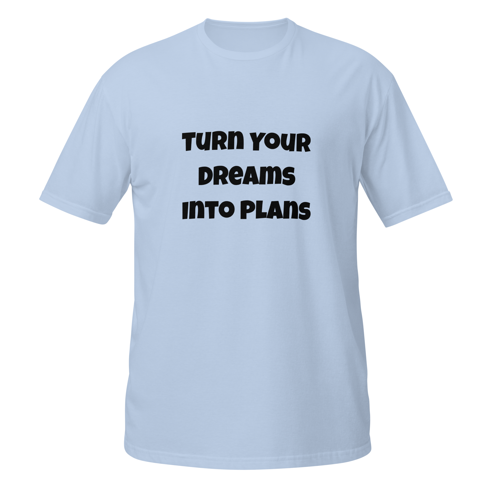 Turn Your Dreams Into Plans — Light Blue