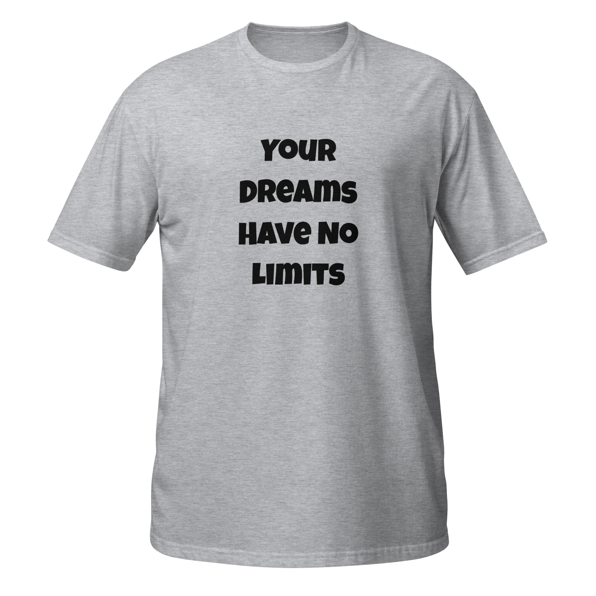 Your Dreams Have No Limits — Sport Grey