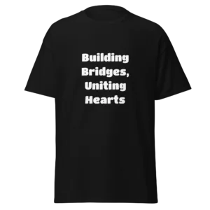 Building Bridges, Uniting Hearts T-Shirt | Classic Crew Tee (White Ink)