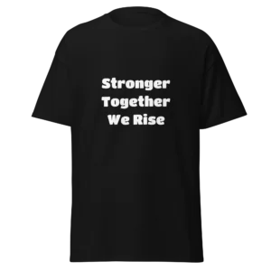 Stronger Together We Rise T-Shirt | Classic Crew Tee (White Ink)