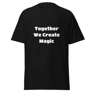 Together We Create Magic T-Shirt | Classic Crew Tee (White Ink)