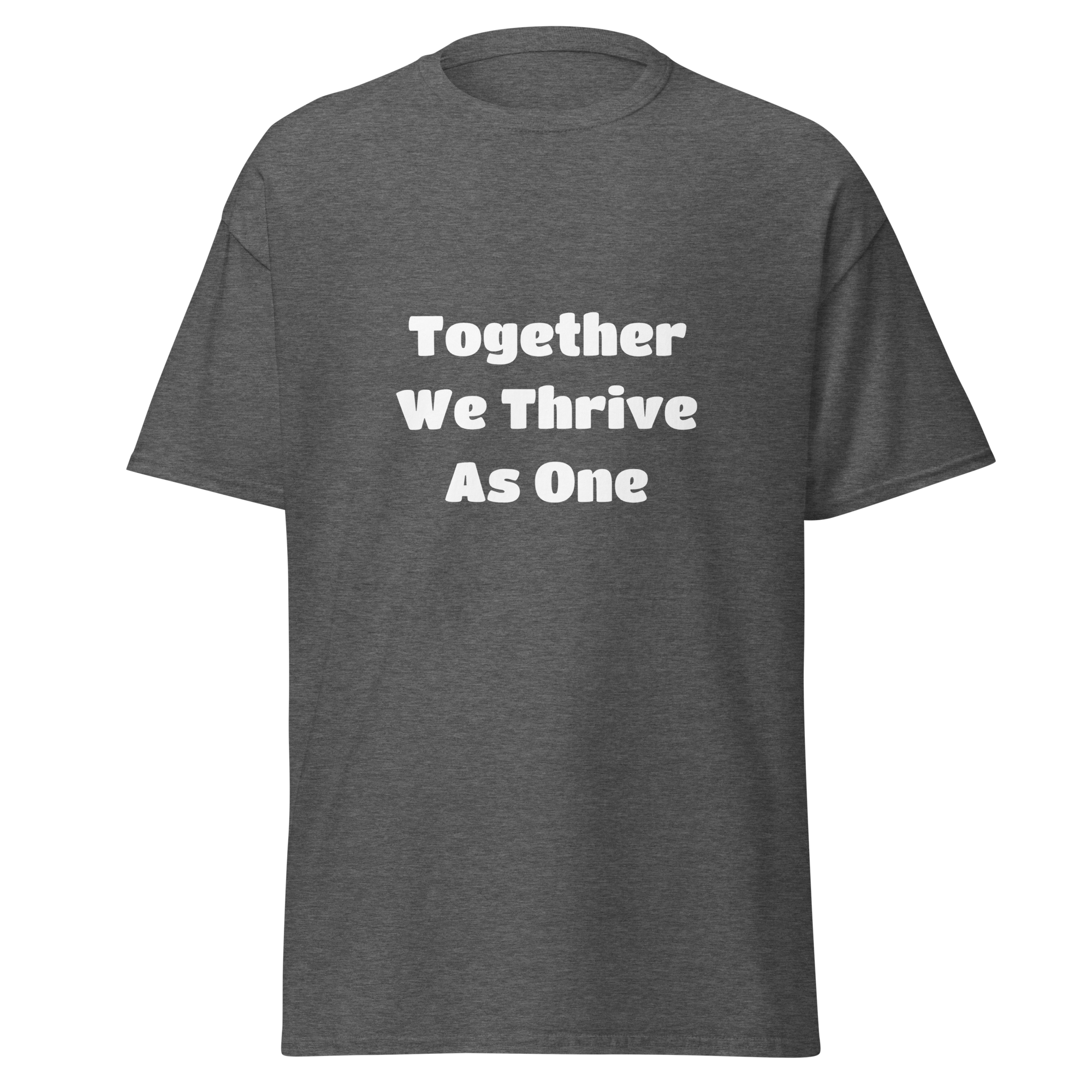 Together We Thrive As One — Dark Heather