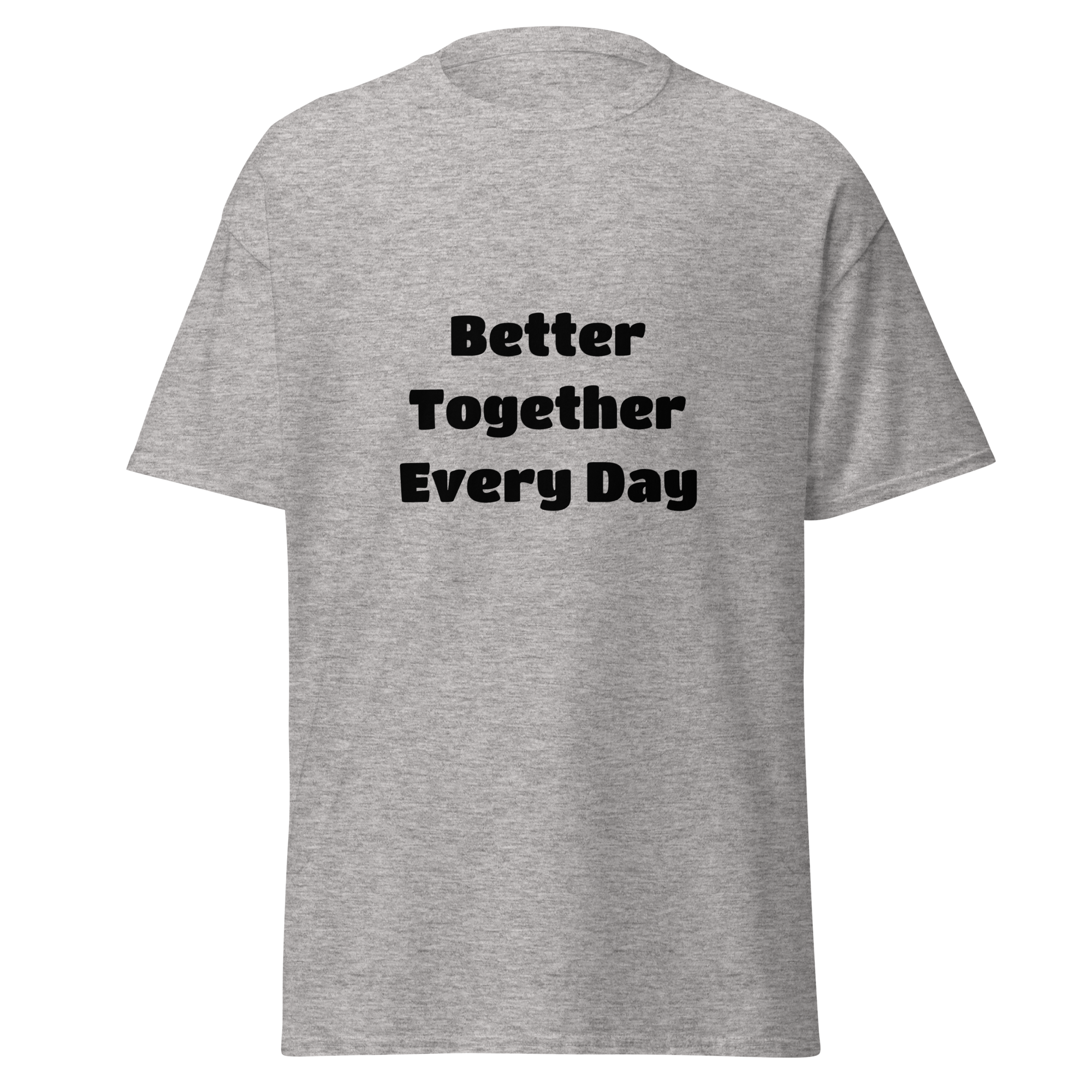 Better Together Every Day — Sport Grey