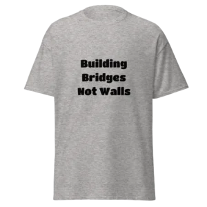 Building Bridges Not Walls T-Shirt | Classic Crew Tee (Black Ink)