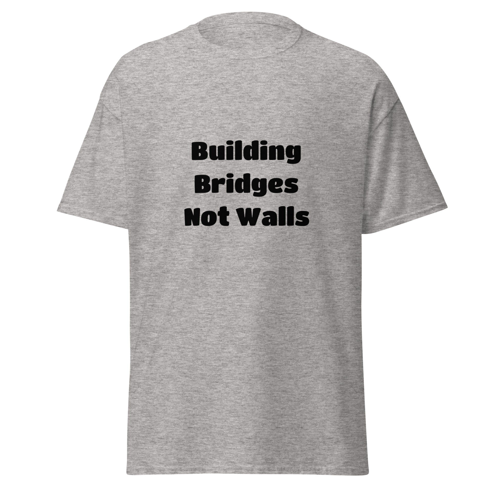 Building Bridges, Not Walls — Sport Grey