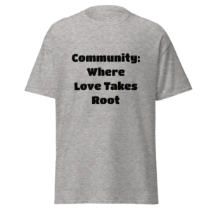Community: Where Love Takes Root T-Shirt | Classic Crew Tee (Black Ink)