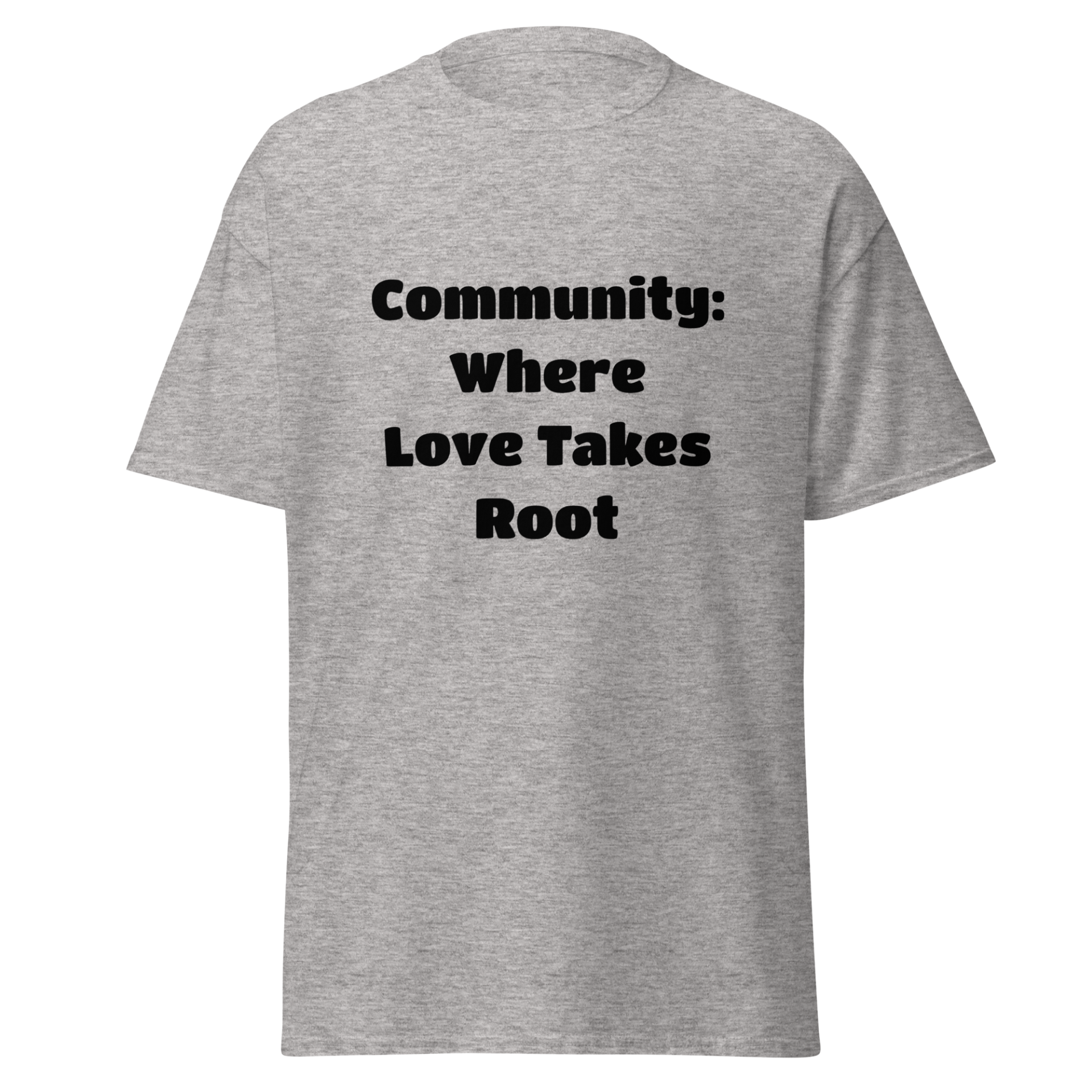 Community: Where Love Takes Root — Sport Grey
