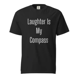 Laughter Is My Compass T-Shirt | Washed Heavy Tee (White Ink)