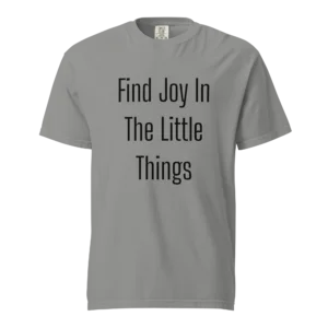 Find Joy In The Little Things T-Shirt | Washed Heavy Tee (Black Ink)