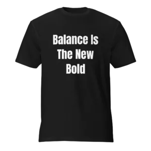 Balance Is The New Bold T-Shirt | Featherweight Tee (White Ink)