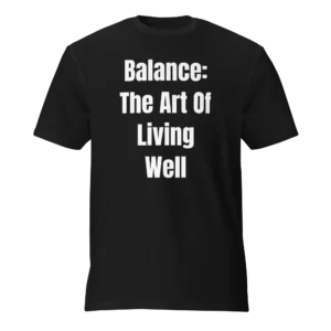Balance: The Art Of Living Well T-Shirt | Featherweight Tee (White Ink)