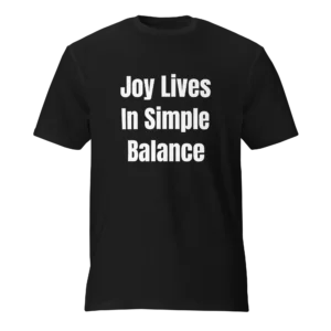 Joy Lives In Simple Balance T-Shirt | Featherweight Tee (White Ink)