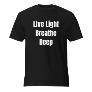 Live Light Breathe Deep T-Shirt | Featherweight Tee (White Ink)