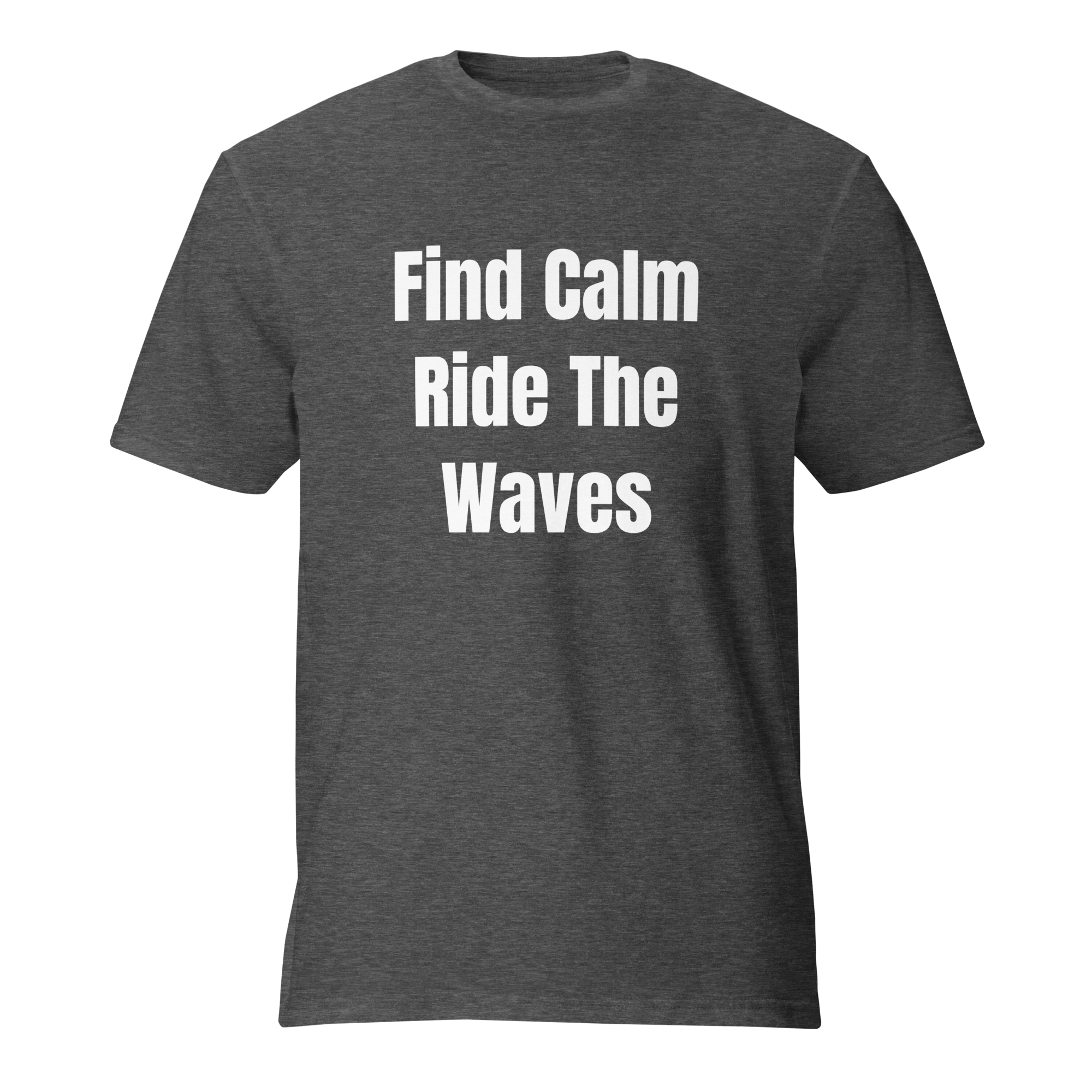 Find Calm, Ride The Waves — Heather Dark Grey