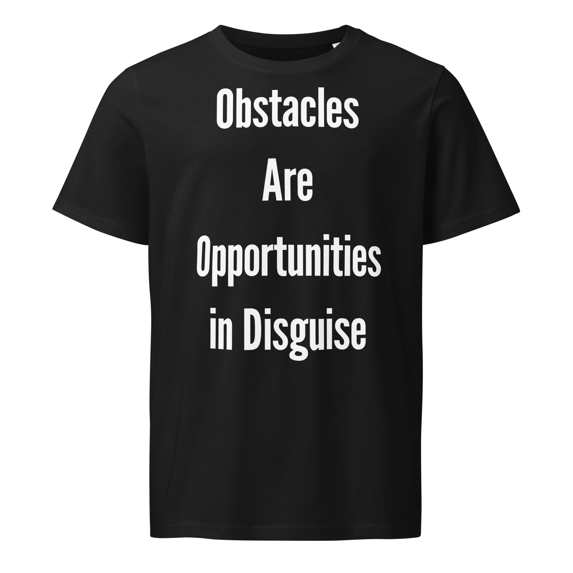 Obstacles Are Opportunities In Disguise — Black