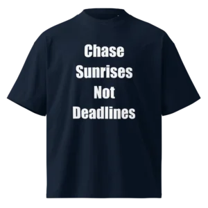 Chase Sunrises Not Deadlines T-Shirt | Organic High-Neck Oversize (White Ink)