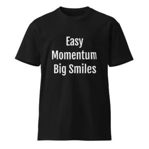 Easy Momentum Big Smiles T-Shirt | Luxe Premium Tee (White Ink)