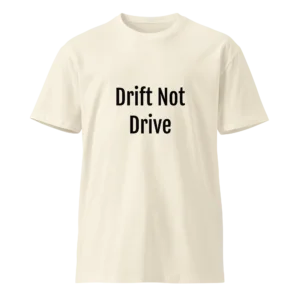 Drift Not Drive T-Shirt | Luxe Premium Tee (Black Ink)