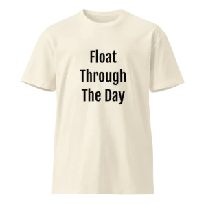 Float Through The Day T-Shirt | Luxe Premium Tee (Black Ink)