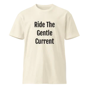 Ride The Gentle Current T-Shirt | Luxe Premium Tee (Black Ink)