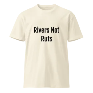 Rivers Not Ruts T-Shirt | Luxe Premium Tee (Black Ink)