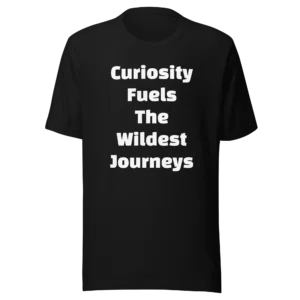 Curiosity Fuels The Wildest Journeys T-Shirt | Eco Staple Tee (White Ink)