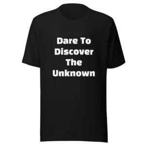 Dare To Discover The Unknown T-Shirt | Eco Staple Tee (White Ink)