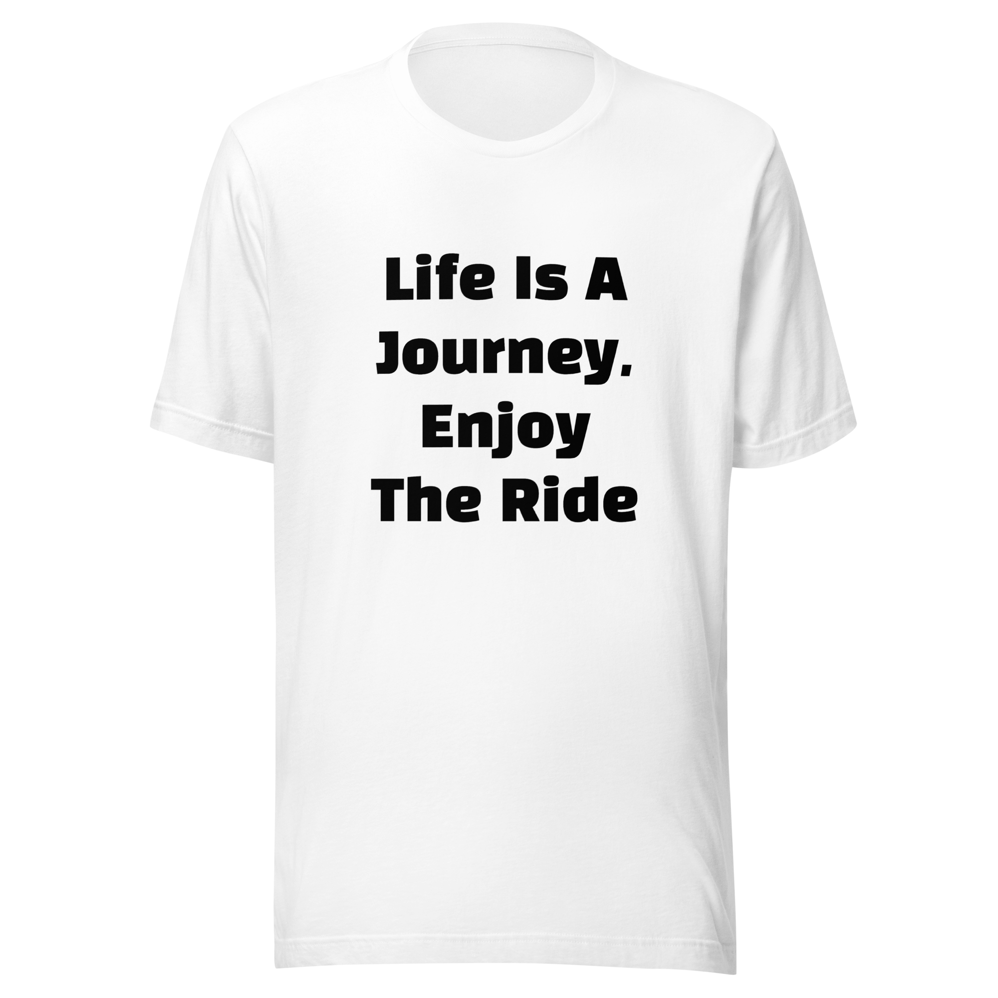 Life Is A Journey, Enjoy The Ride — White