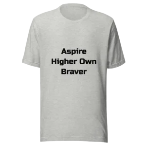 Aspire Higher Own Braver T-Shirt | Everyday Staple Tee (Black Ink)