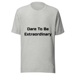Dare To Be Extraordinary T-Shirt | Everyday Staple Tee (Black Ink)
