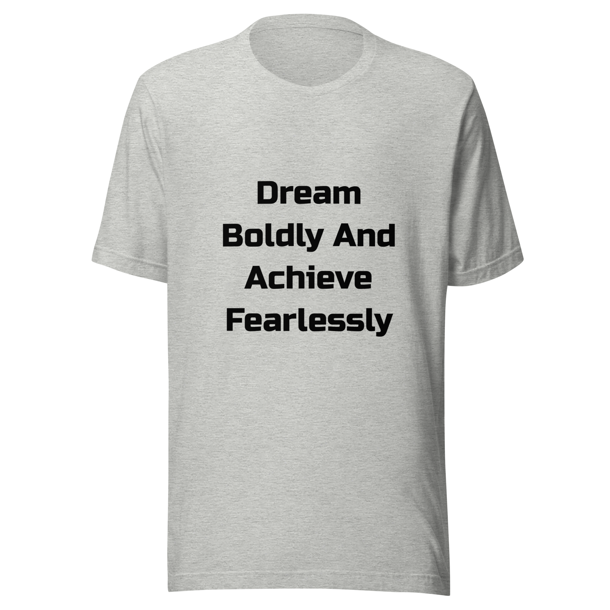 Dream Boldly And Achieve Fearlessly — Athletic Heather