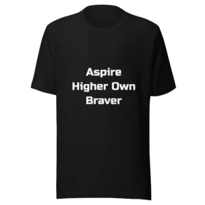 Aspire Higher Own Braver T-Shirt | Everyday Staple Tee (White Ink)