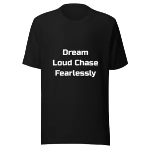 Dream Loud Chase Fearlessly T-Shirt | Everyday Staple Tee (White Ink)
