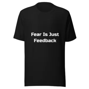 Fear Is Just Feedback T-Shirt | Everyday Staple Tee (White Ink)