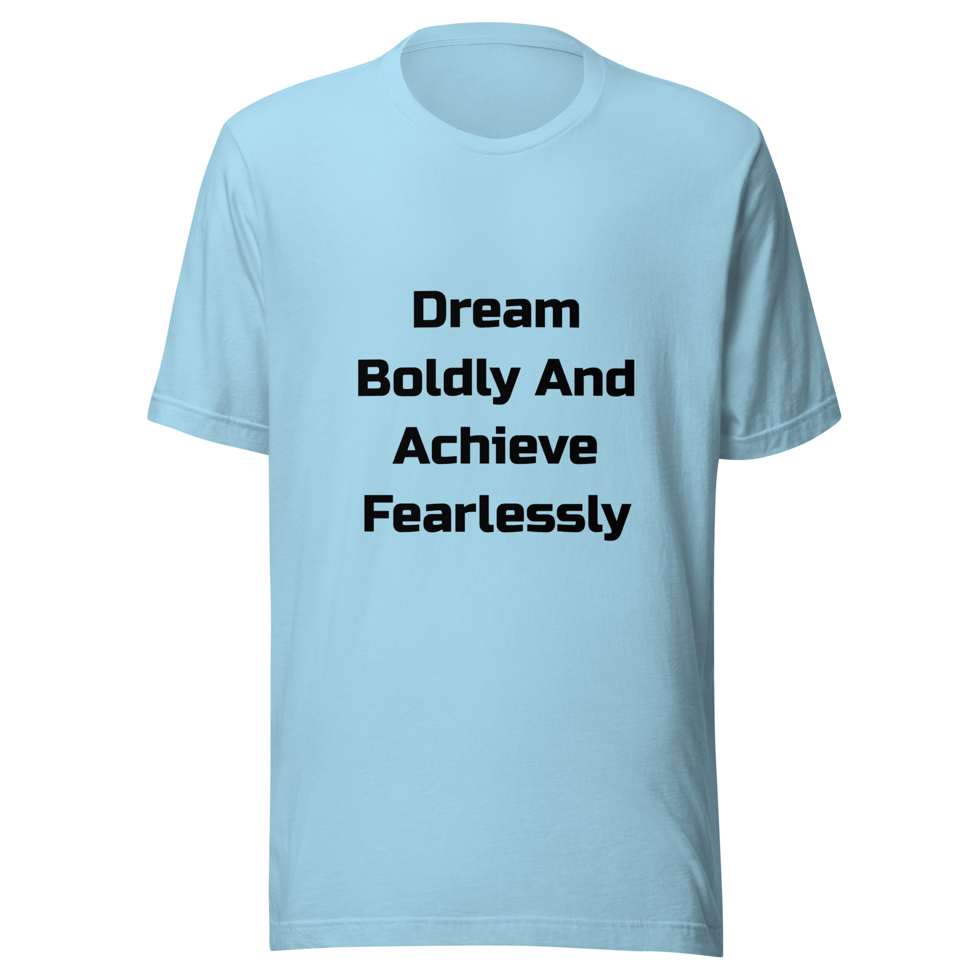 Dream Boldly And Achieve Fearlessly — Ocean Blue