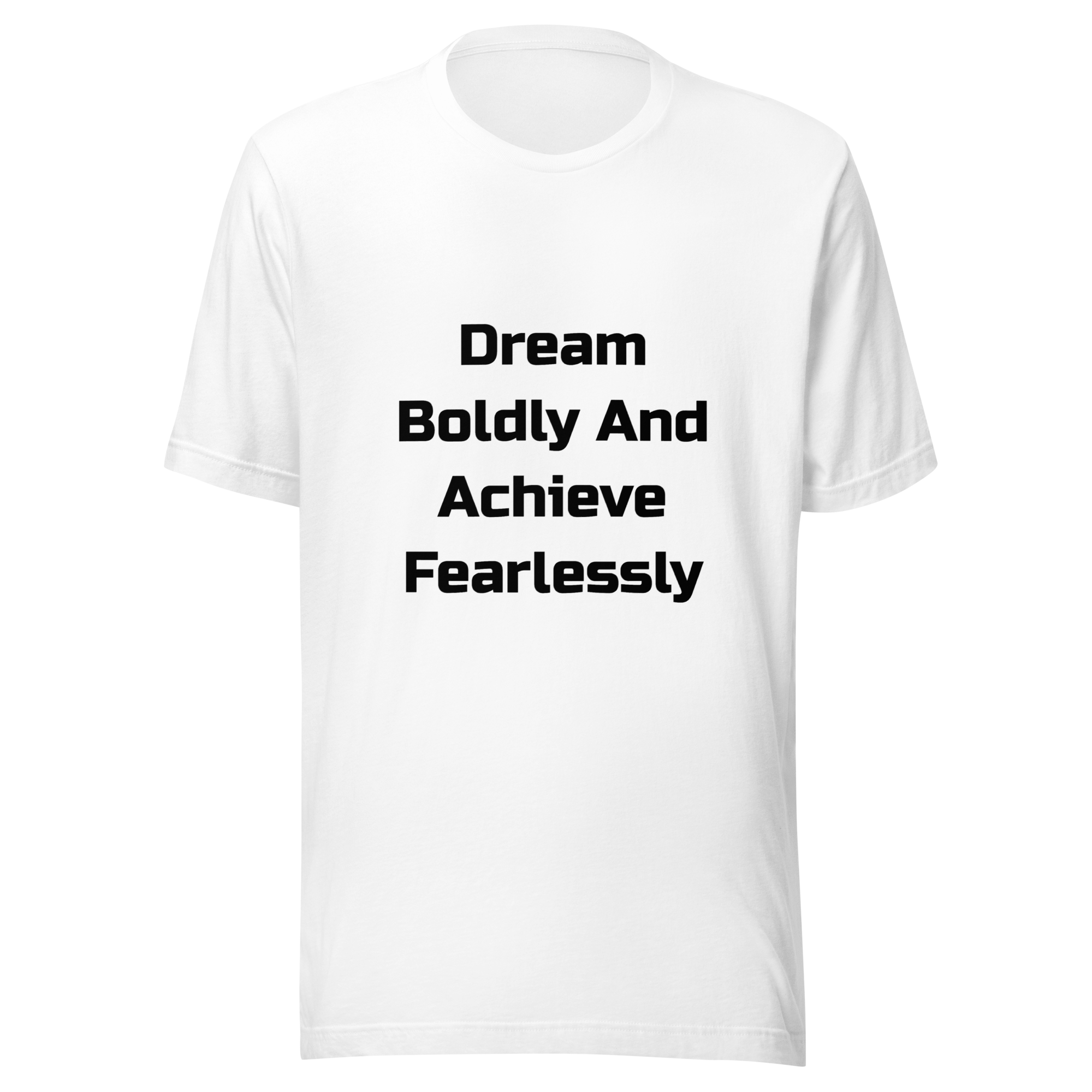 Dream Boldly And Achieve Fearlessly — White