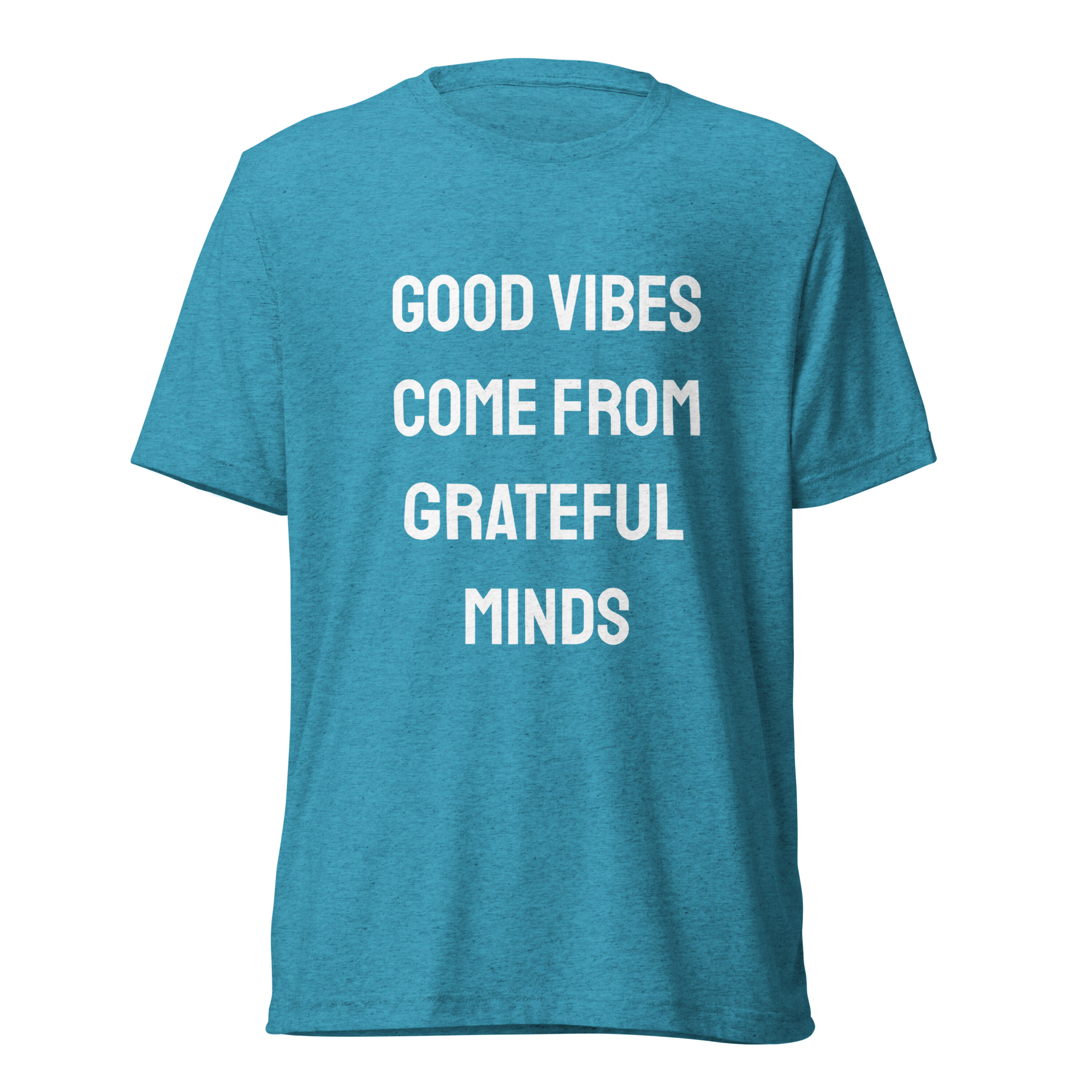 Good Vibes Come From Grateful Minds — Aqua Triblend