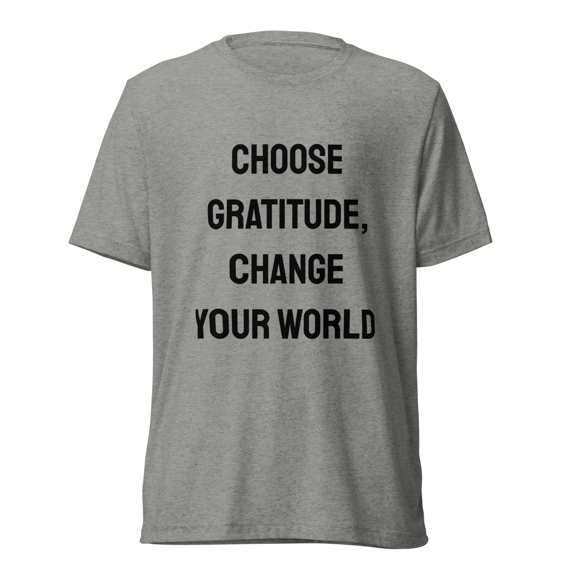 Choose Gratitude Change Your World — Athletic Grey Triblend