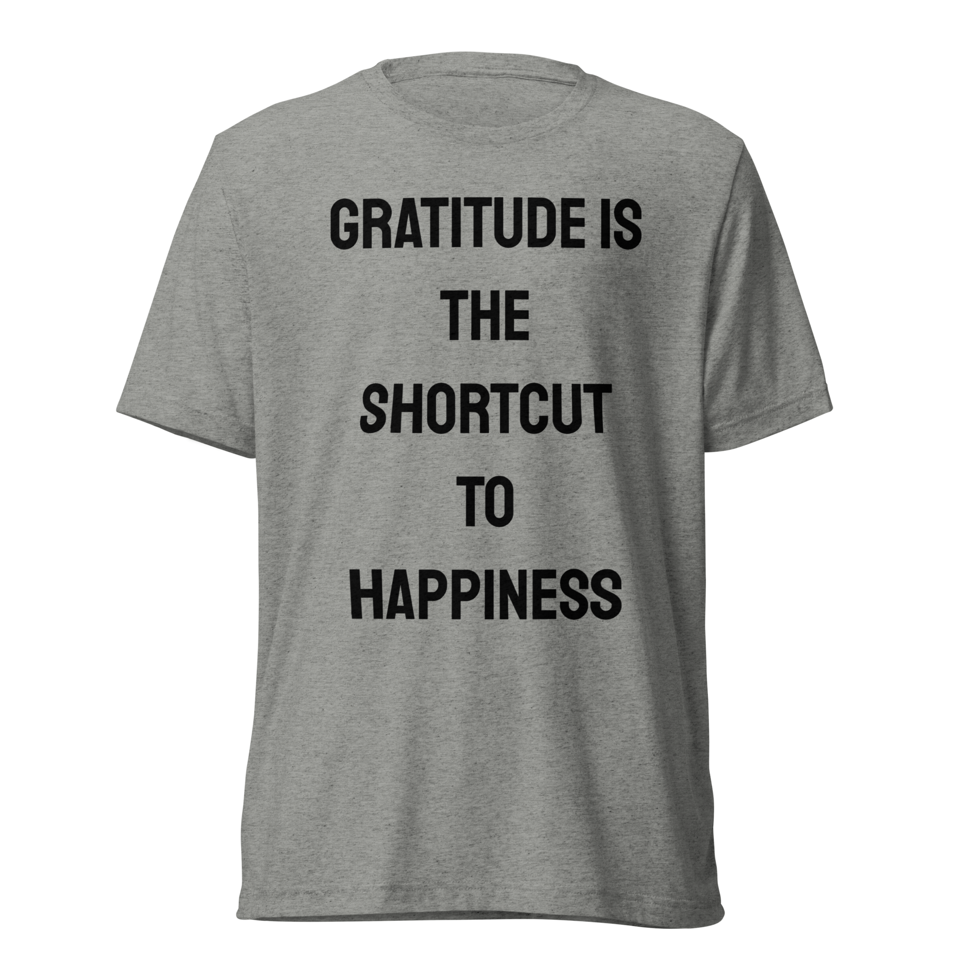 Gratitude Is The Shortcut To Happiness — Athletic Grey Triblend