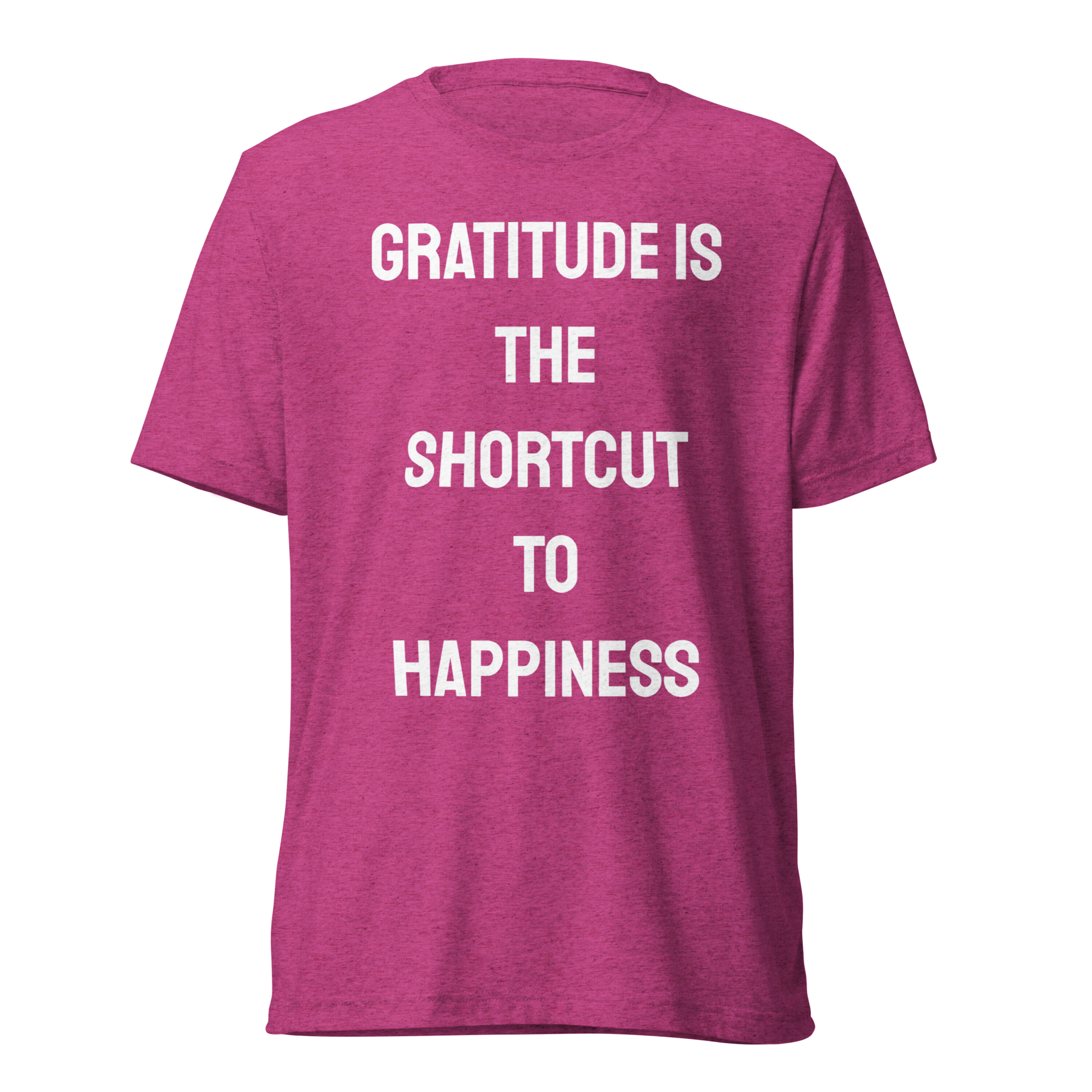 Gratitude Is The Shortcut To Happiness — Berry Triblend
