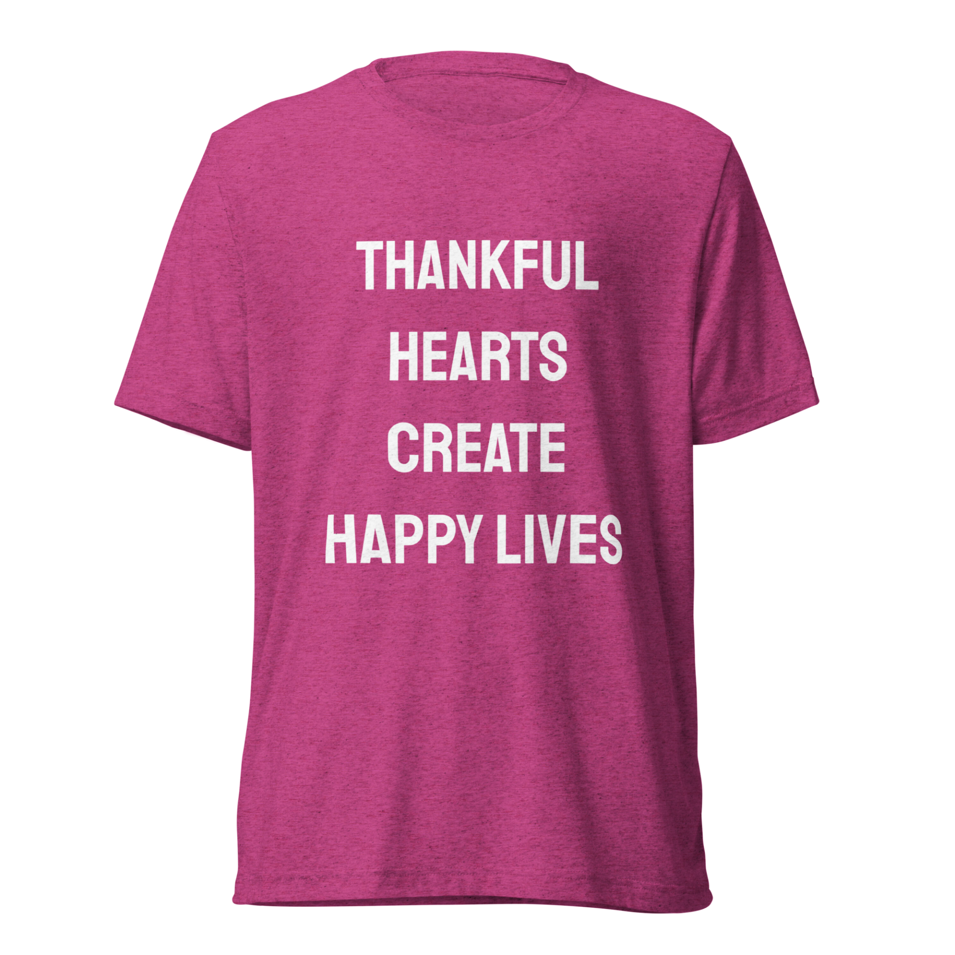 Thankful Hearts Create Happy Lives — Berry Triblend