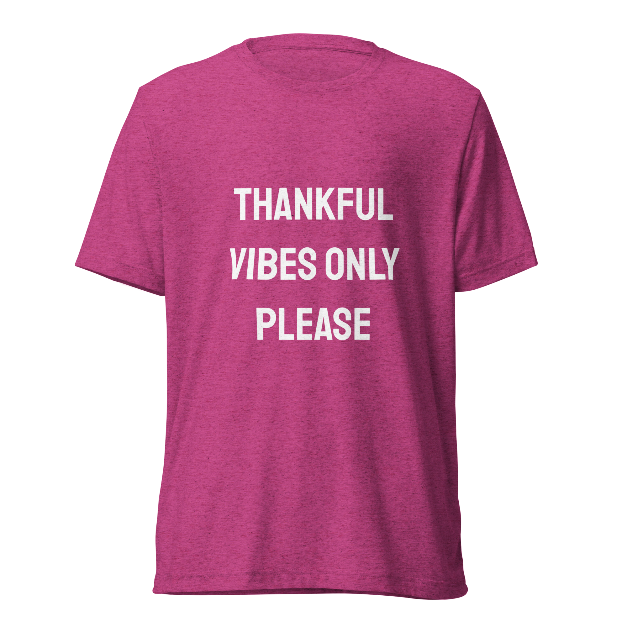 Thankful Vibes Only Please — Berry Triblend